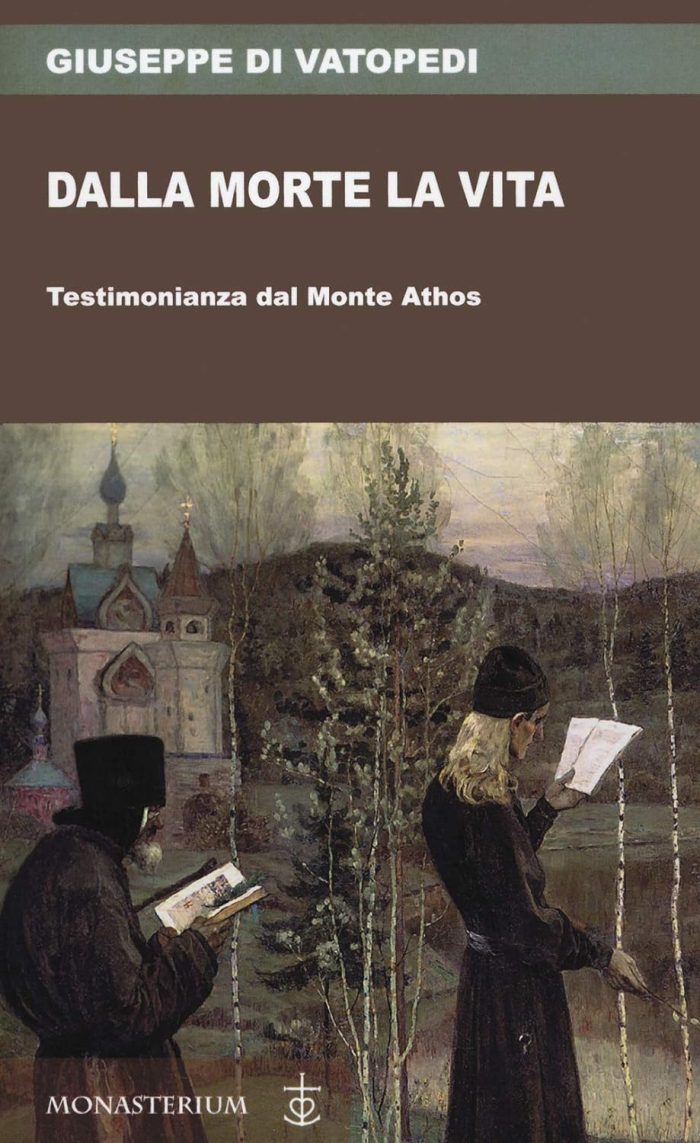 Dalla morte la vita. Testimonianza dal Monte Athos Dalla morte la vita. Testimonianza dal Monte Athos