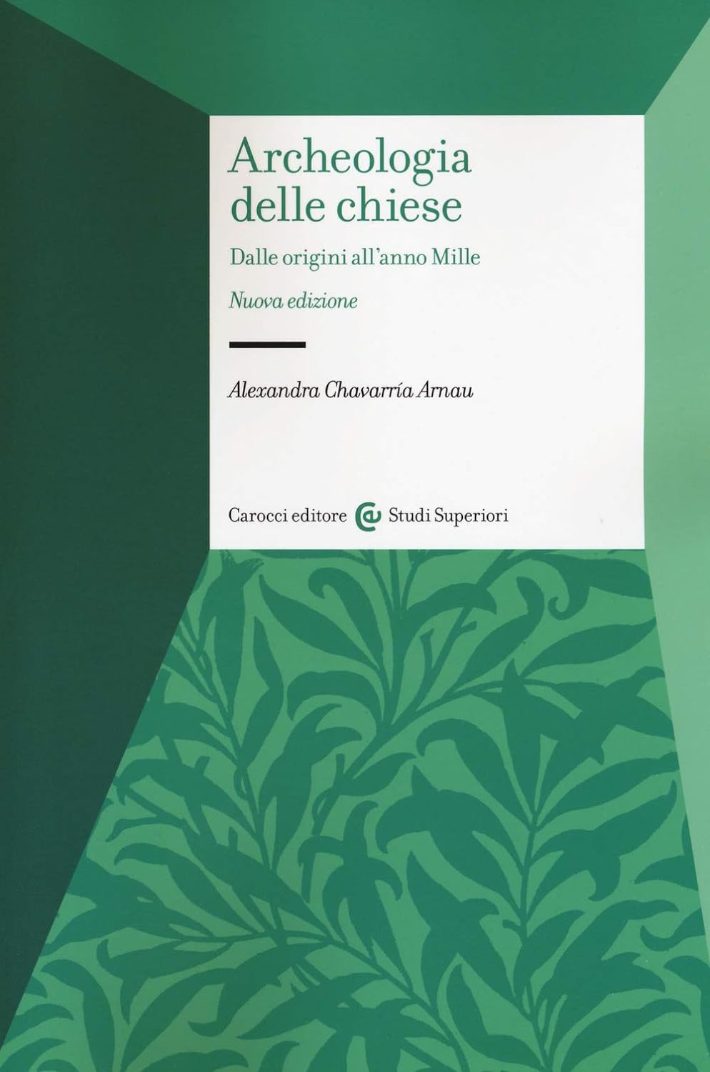 Archeologia delle chiese. Dalle origini all'anno Mille. Nuova edizione