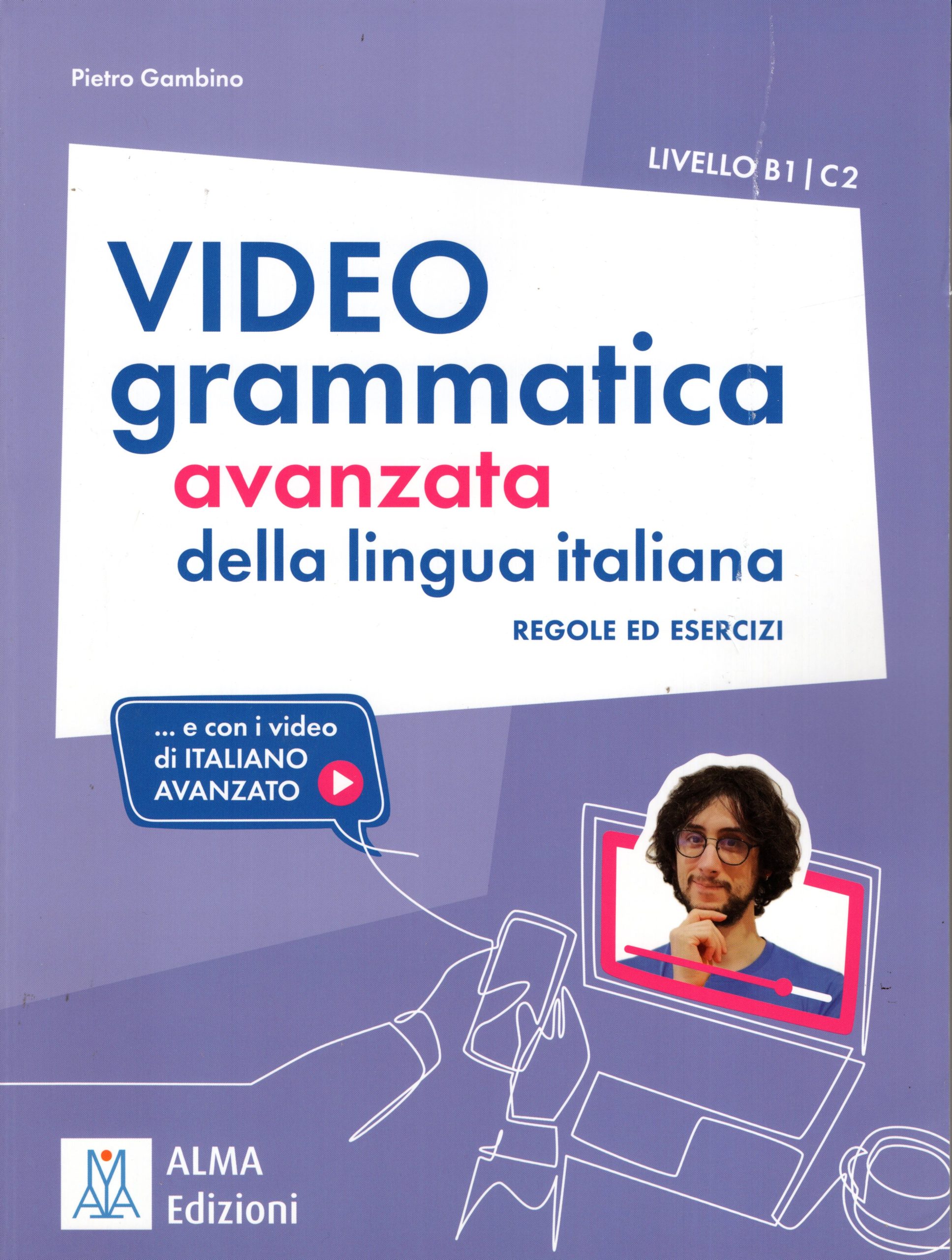 Videogrammatica avanzata della lingua italiana regole ed Esercizi Livello B1-C2
