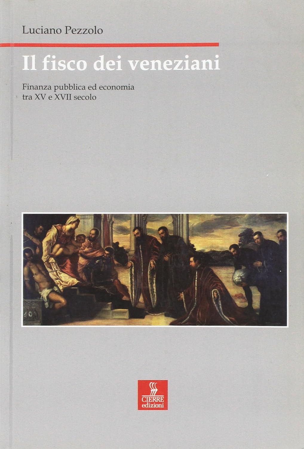 Il fisco dei veneziani Finanza pubblica ed economia tra XV e XVII secol