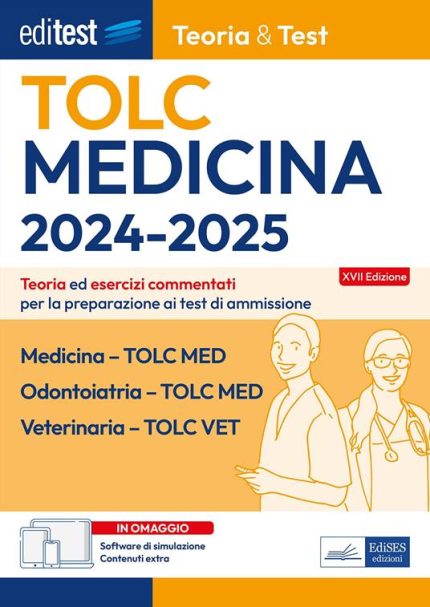 Medicina, Odontoiatria, Veterinaria TOLC-MED e TOLC-VET Teoria e test Con software di simulazione