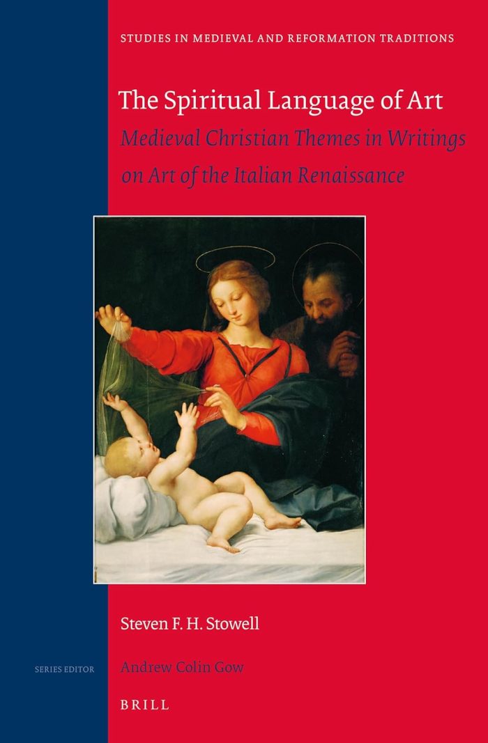 The Spiritual Language of Art: Medieval Christian Themes in Writings on Art of the Italian Renaissance The Spiritual Language of Art: Medieval Christian Themes in Writings on Art of the Italian Renaissance