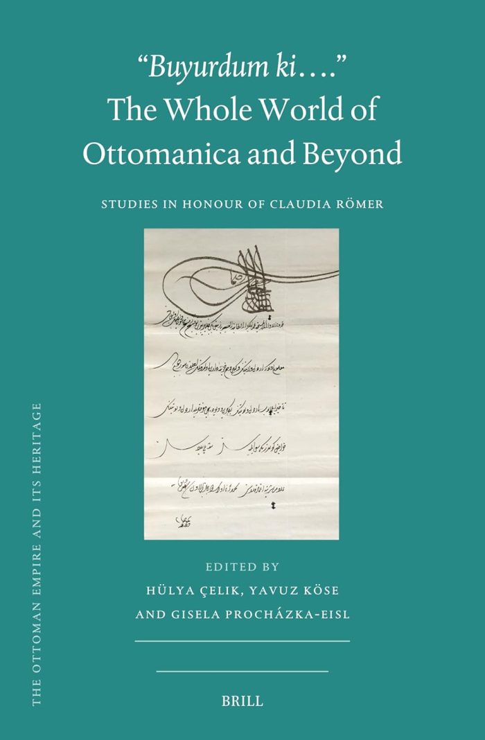 ''Buyurdum Ki…'' The Whole World of Ottomanica and Beyond: Studies in Honour of Claudia Romer ''Buyurdum Ki…'' The Whole World of Ottomanica and Beyond: Studies in Honour of Claudia Romer