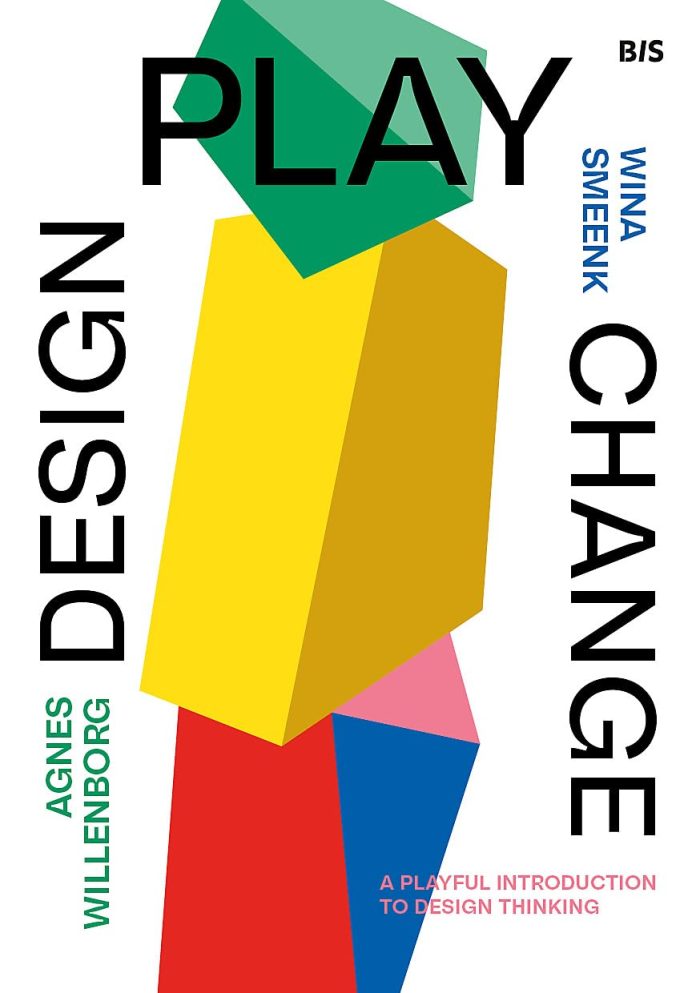Design, Play, Change: A Playful Introduction to Design Thinking Design, Play, Change: A Playful Introduction to Design Thinking