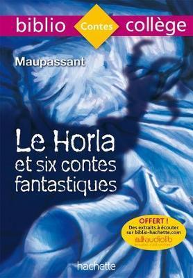 BIBLIOCOLLEGE : LE HORLA ET SIX CONTES FANTASTIQUES - MAUPAS