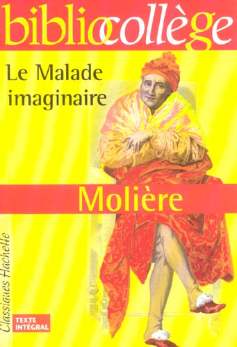 BIBLIOCOLLEGE : LE MALADE IMAGINAIRE PB A - MOLIERE