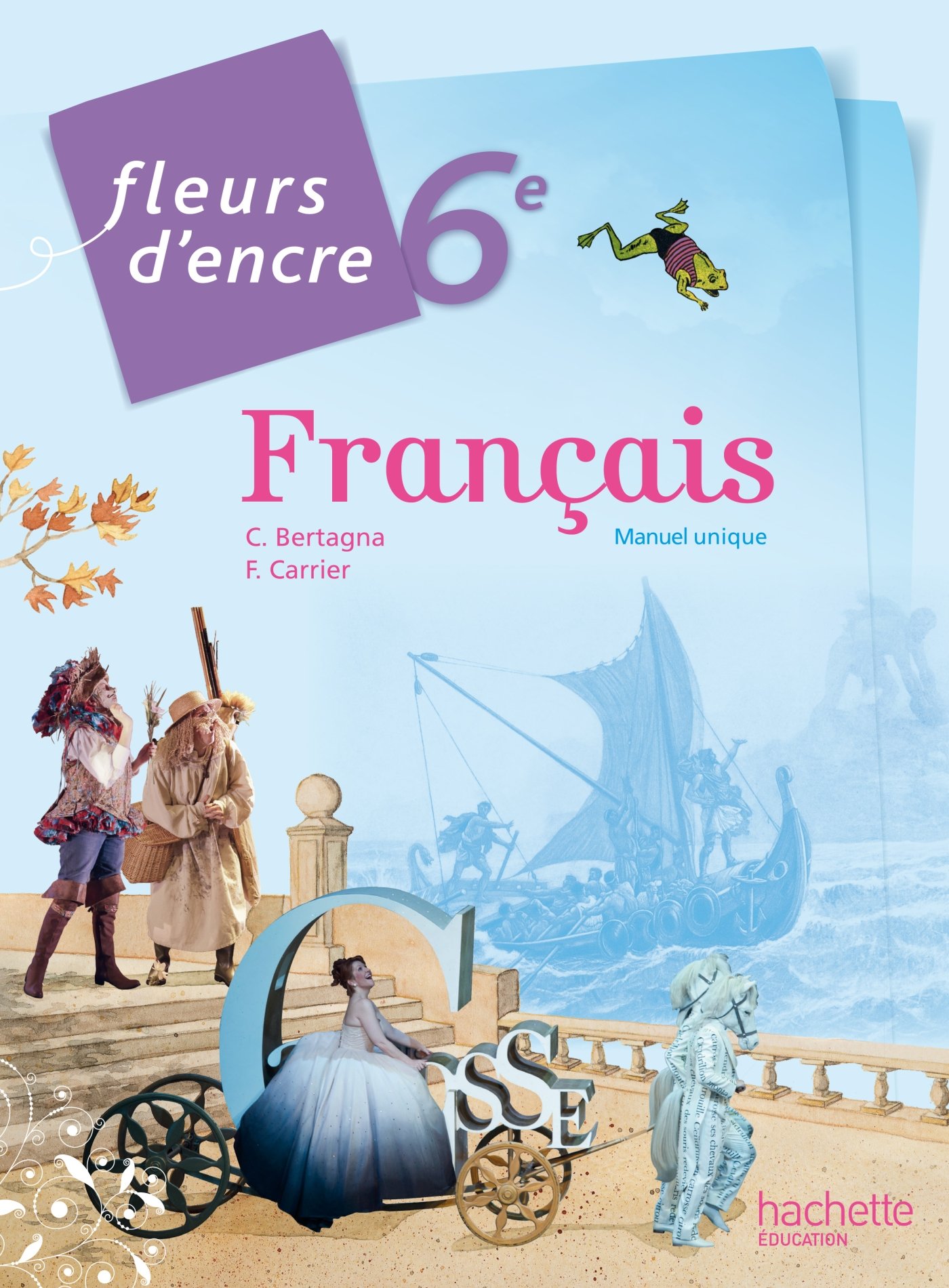 FLEURS D ENCRE FRANCAIS 6EME - FRANCOISE CARRIER-CHANTAL BER