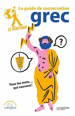 GUIDE DE CONVERSATION 2019 ROUTATD GREC POCHE - HACHETTE TOU