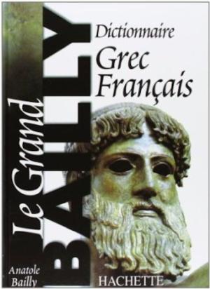 LE GRAND BAILLY - DICTIONNAIRE GREC FRANCAIS HC - BAILLY ANA