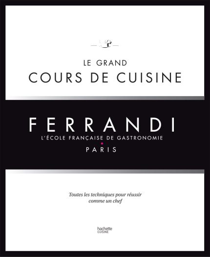 LE GRAND COURS DE CUISINE FERRANDI - LECOLE FRANCAISE DE GAS