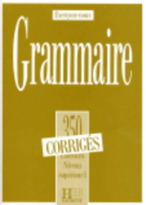LES 350 EXERCICES DE GRAMMAIRE 1 SUPERIEUR 1 CORRIGES - COLL