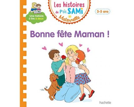 LES HISTOIRES DE PETIT SAMI MATERNELLE - BONNE FETE MAMAN -