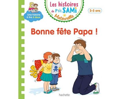 LES HISTOIRES DE PETIT SAMI MATERNELLE - BONNE FETE PAPA -
