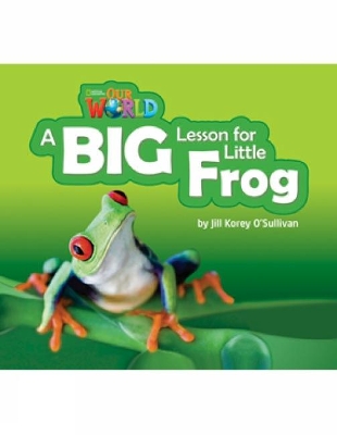 OUR WORLD 2: A BIG LESSON FOR LITTLE FROG - AME - JILL OSULL