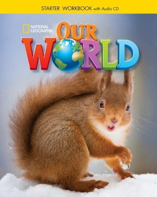OUR WORLD STARTER WB (+ AUDIO CD) - NATIONAL GEOGRAPHIC - AM