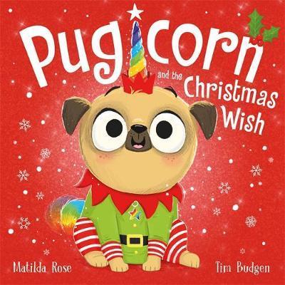 PUGICORN AND THE CHRISTMAS WISH - MATILDA ROSE-TIM BUDGEN