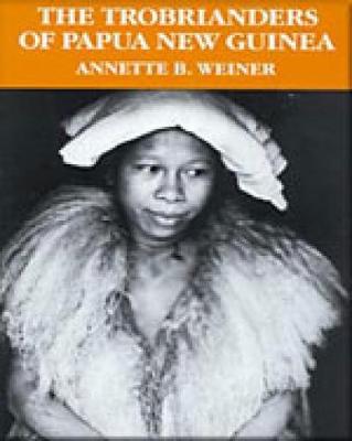 THE TROBRIANDER OF PAPUA NEW GUINEA - ANNETTE WEINER