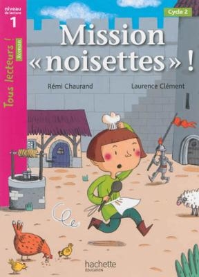 TOUS LECTEURS! 1: MISSION NOISETTES! CYCLE 2 PB - REMY CHAUR