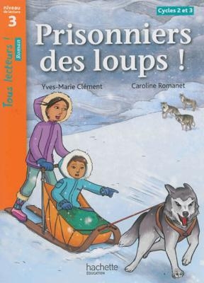 TOUS LECTEURS! 3: PRISONNIERS DES LOUPS! CYCLE 2 ET 3 PB - Y