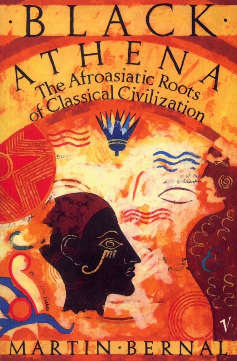 BLACK ATHENA: The Afroasiatic Roots of Classical Civilization