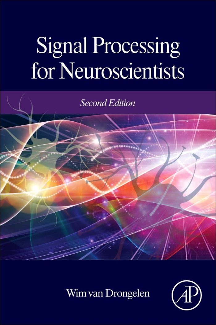 Signal Processing for Neuroscientists Signal Processing for Neuroscientists