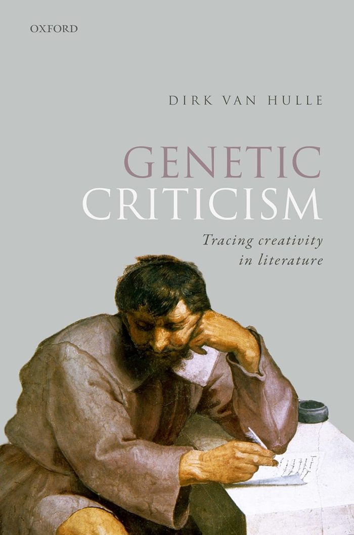 Genetic Criticism: Tracing Creativity in Literature Genetic Criticism: Tracing Creativity in Literature