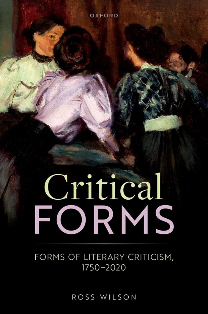 Critical Forms: Forms of Literary Criticism, 1750-2020 Critical Forms: Forms of Literary Criticism, 1750-2020