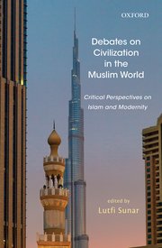 Debates on Civilization in the Muslim World: Critical Perspectives on Islam and Modernity