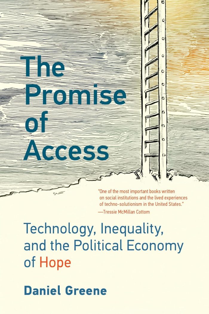 The Promise of Access: Technology, Inequality, and the Political Economy of Hope The Promise of Access: Technology, Inequality, and the Political Economy of Hope