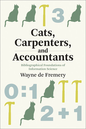 Cats, Carpenters, and Accountants Bibliographical Foundations of Information Science