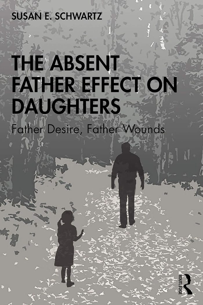 The Absent Father Effect on Daughters: Father Desire, Father Wounds The Absent Father Effect on Daughters: Father Desire, Father Wounds
