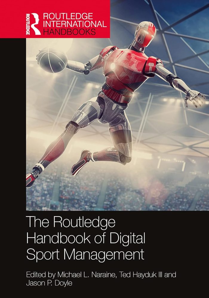 The Routledge Handbook of Digital Sport Management The Routledge Handbook of Digital Sport Management