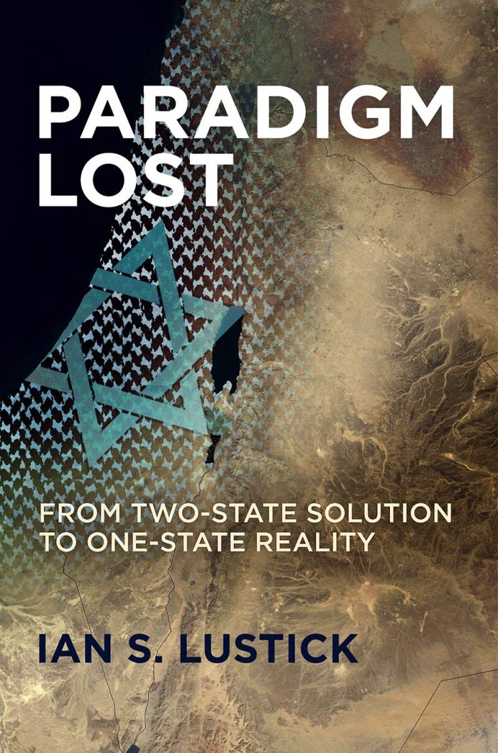 Paradigm Lost: From Two-State Solution to One-State Reality Paradigm Lost: From Two-State Solution to One-State Reality