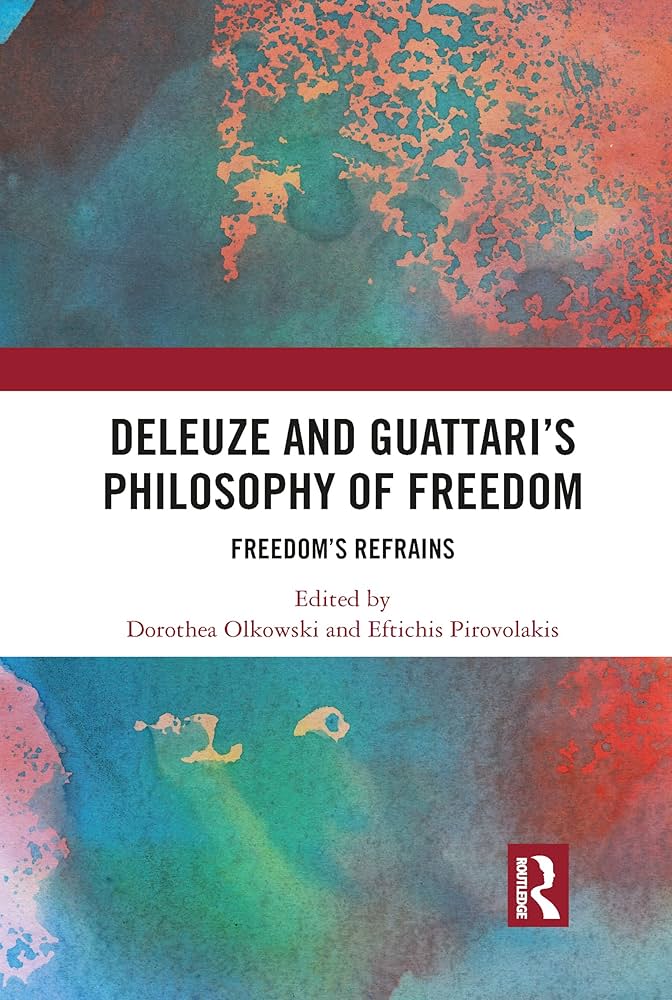 Deleuze and Guattari's Philosophy of Freedom Freedom’s Refrains