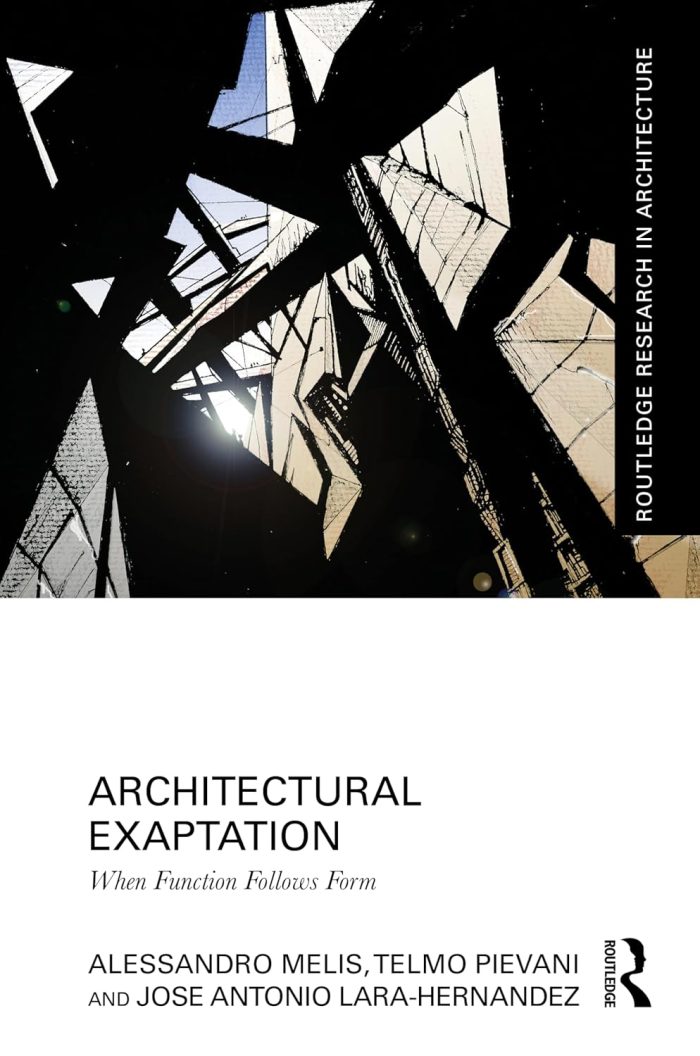 Architectural Exaptation: When Function Follows Form Architectural Exaptation: When Function Follows Form