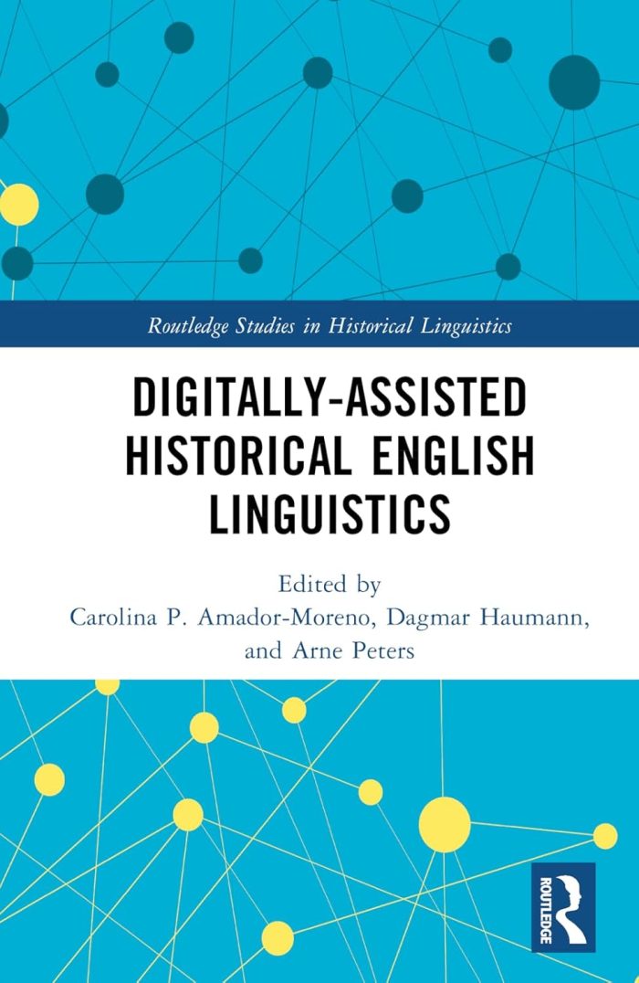 Digitally-Assisted Historical English Linguistics Digitally-Assisted Historical English Linguistics