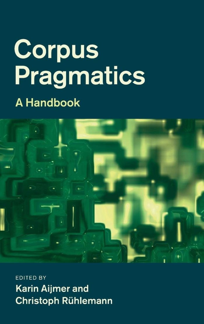 Corpus Pragmatics: A Handbook Corpus Pragmatics: A Handbook