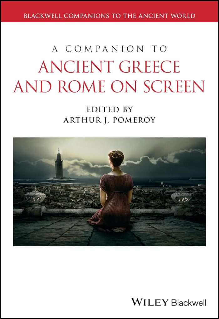 A Companion to Ancient Greece and Rome on Screen A Companion to Ancient Greece and Rome on Screen