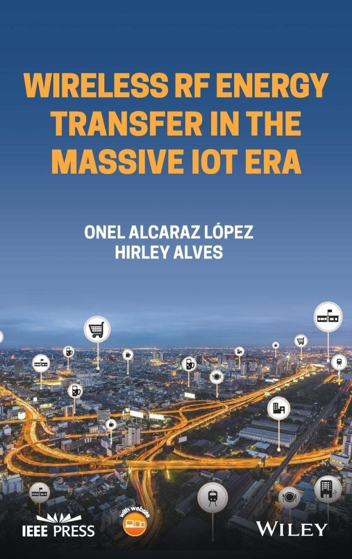 Wireless RF Energy Transfer in the Massive IoT Era Wireless RF Energy Transfer in the Massive IoT Era