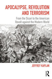 Apocalypse, Revolution and Terrorism From the Sicari to the American Revolt against the Modern World