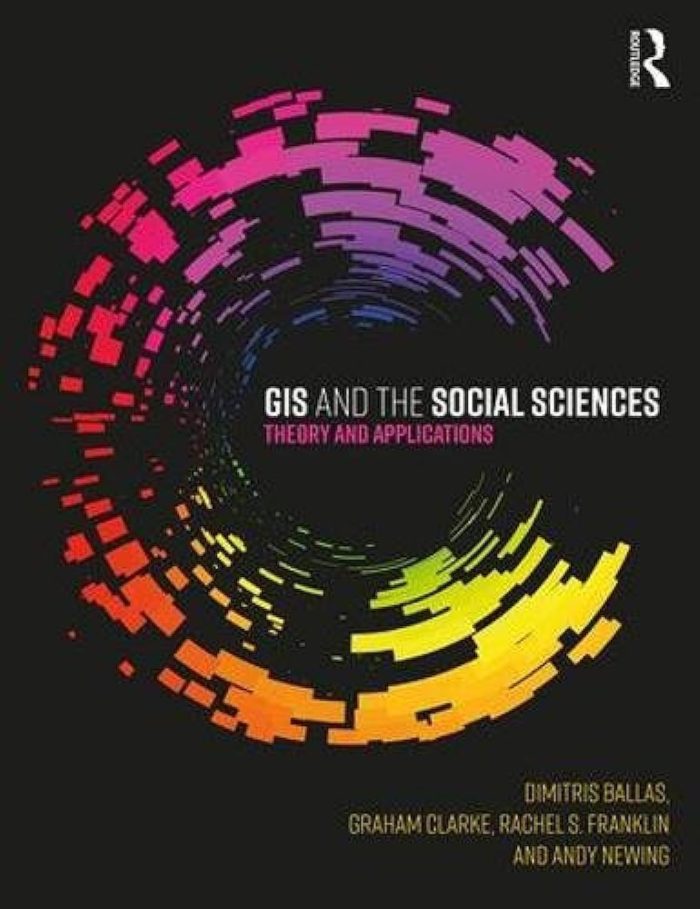 GIS and the Social Sciences: Theory and Applications GIS and the Social Sciences: Theory and Applications