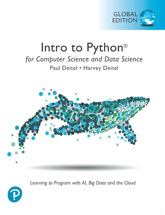 Intro to Python for Computer Science and Data Science: Learning to Program with AI, Big Data and The Cloud, Global Edition Intro to Python for Computer Science and Data Science: Learning to Program with AI, Big Data and The Cloud, Global Edition