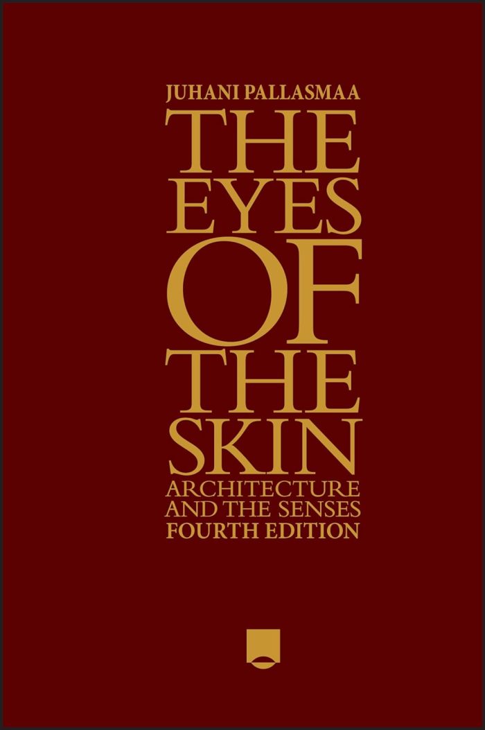 The Eyes of the Skin: Architecture and the Senses The Eyes of the Skin: Architecture and the Senses