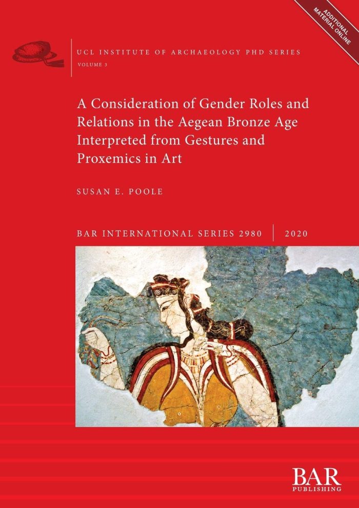 A Consideration of Gender Roles and Relations in the Aegean Bronze Age Interpreted from Gestures and Proxemics in Art A Consideration of Gender Roles and Relations in the Aegean Bronze Age Interpreted from Gestures and Proxemics in Art