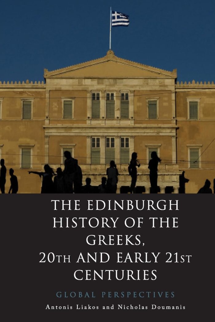 The Edinburgh History of the Greeks, 20th and Early 21st Centuries: Global Perspectives The Edinburgh History of the Greeks, 20th and Early 21st Centuries: Global Perspectives