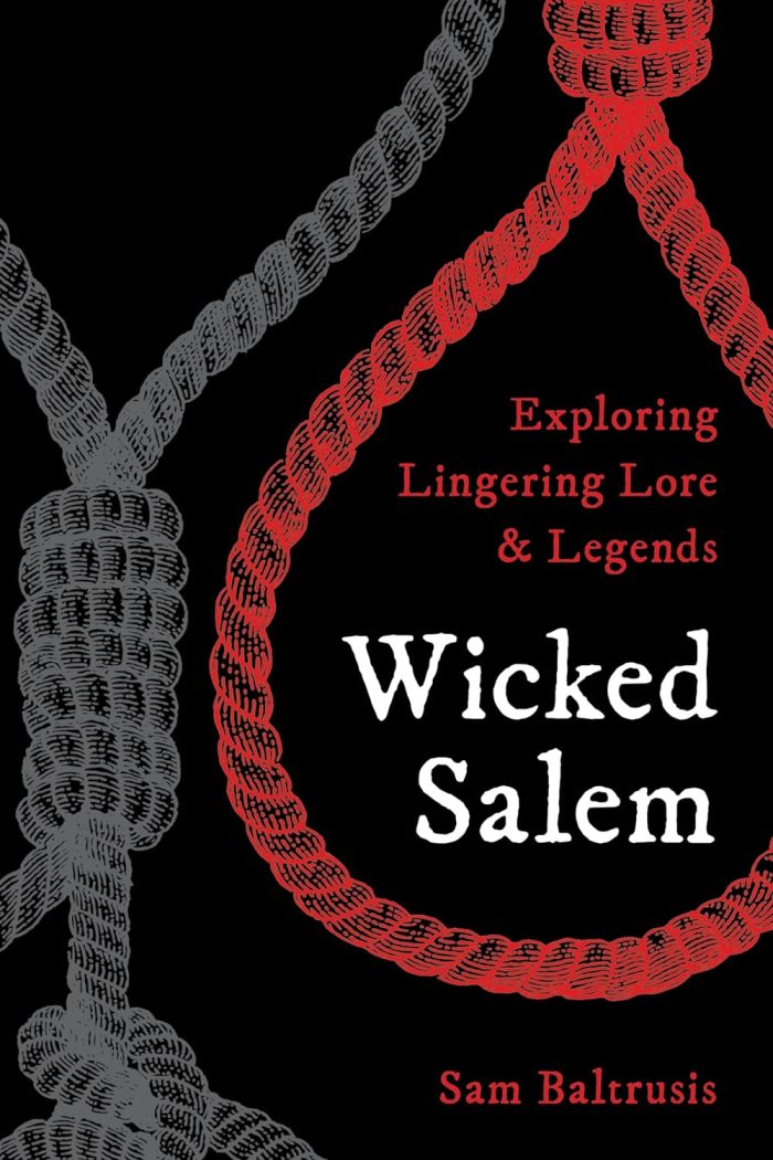 Wicked Salem: Exploring Lingering Lore and Legends Wicked Salem: Exploring Lingering Lore and Legends