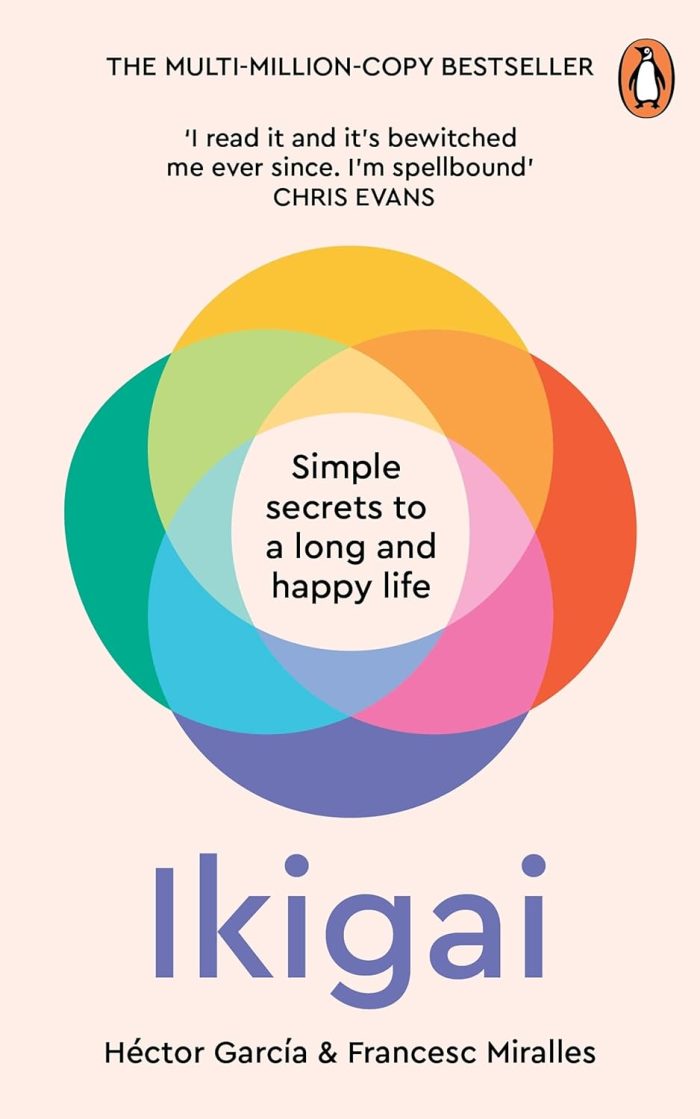 Ikigai: Simple Secrets to a Long and Happy Life Ikigai: Simple Secrets to a Long and Happy Life