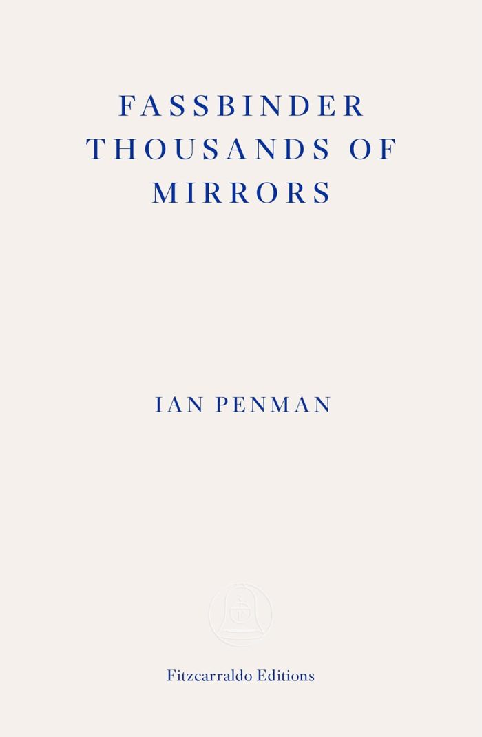Fassbinder Thousands of Mirrors Fassbinder Thousands of Mirrors