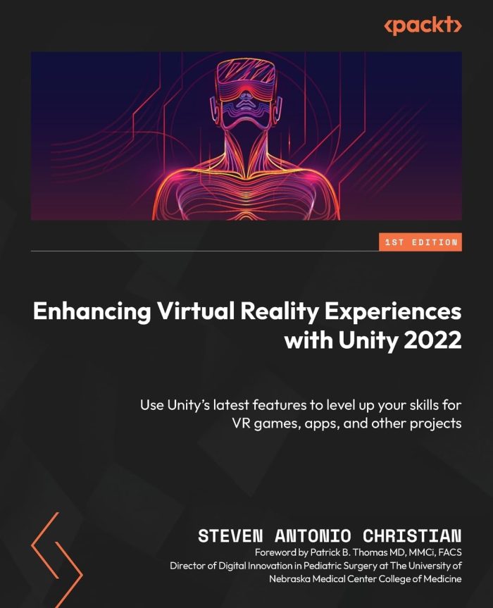 Enhancing Virtual Reality Experiences with Unity 2022 Enhancing Virtual Reality Experiences with Unity 2022