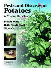 Diseases, Pests and Disorders of Potatoes A Colour Handbook